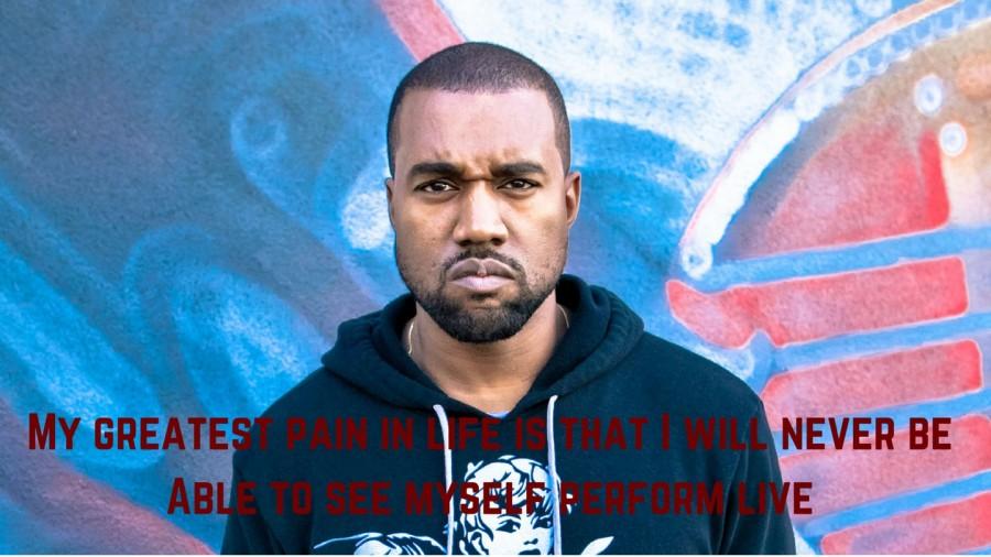 Kanye West says a very characteristic quote.